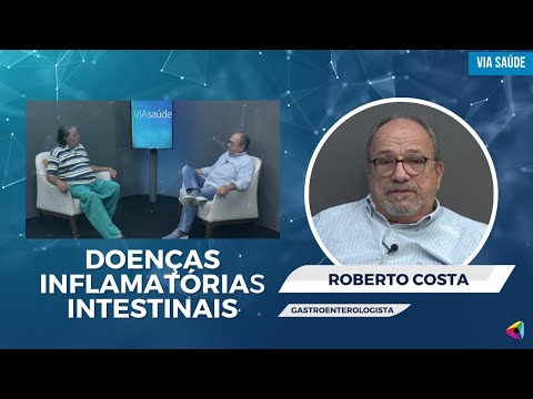 O gastroenterologista Roberto Costa fala sobre doenças inflamatórias intestinais | Via Saúde