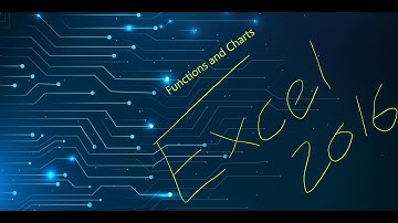 How to use Excel 2016 Functions and Charts
