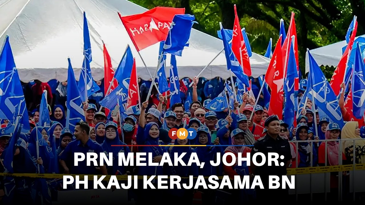 PH nilai serba serbi sebelum putus kerjasama BN pada PRN Melaka, Johor