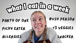 what I eat in a week! eating for 1 \ picky with allergies \ NOT a foodie