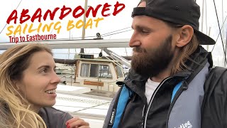 ABANDONED SAILING BOAT Trip to Eastbourne I Ep 25