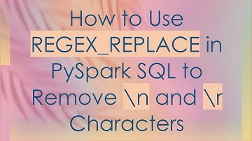 How to Use REGEX_REPLACE in PySpark SQL to Remove \n and \r Characters