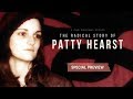 Special preview the radical story of patty hearst