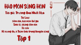 HÀO MÔN SỦNG HÔN - TẬP 1 - [TRƯỜNG QUA NHẤT HỌA] - AUDIO ĐAM MỸ