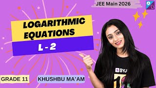 Logarithmic Equations | L-2 | JEE Main 2026 | Khushbu ma'am