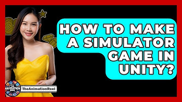 How To Make A Simulator Game In Unity? - The Animation Reel