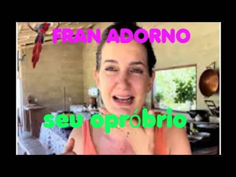 fran adorno e seu opróbrio fran adorno hoje