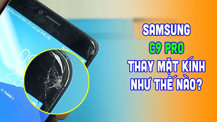 Thay màn hình samsung c9 pro bao nhiêu tiền