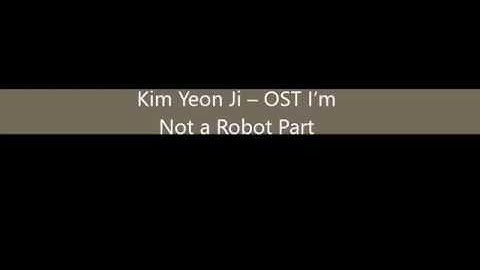 Kim Yeon Ji – 마음의 말 The Words In My Heart OST I’m Not a Robot Part 3