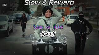 OTAAL: soun di jhadi[slow+rewarb]otaal new song 2024 lofi version song 🎧+🦻🏻=🥵