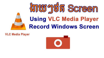 Using VLC Media Player record screen | ប្រើប្រាស់ VLC Media Player ថត Screen