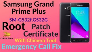 Samsung Grand Prime Plus G532f Root & Patch Certificate With Chimera Tool | Fix Emergency Call 2021
