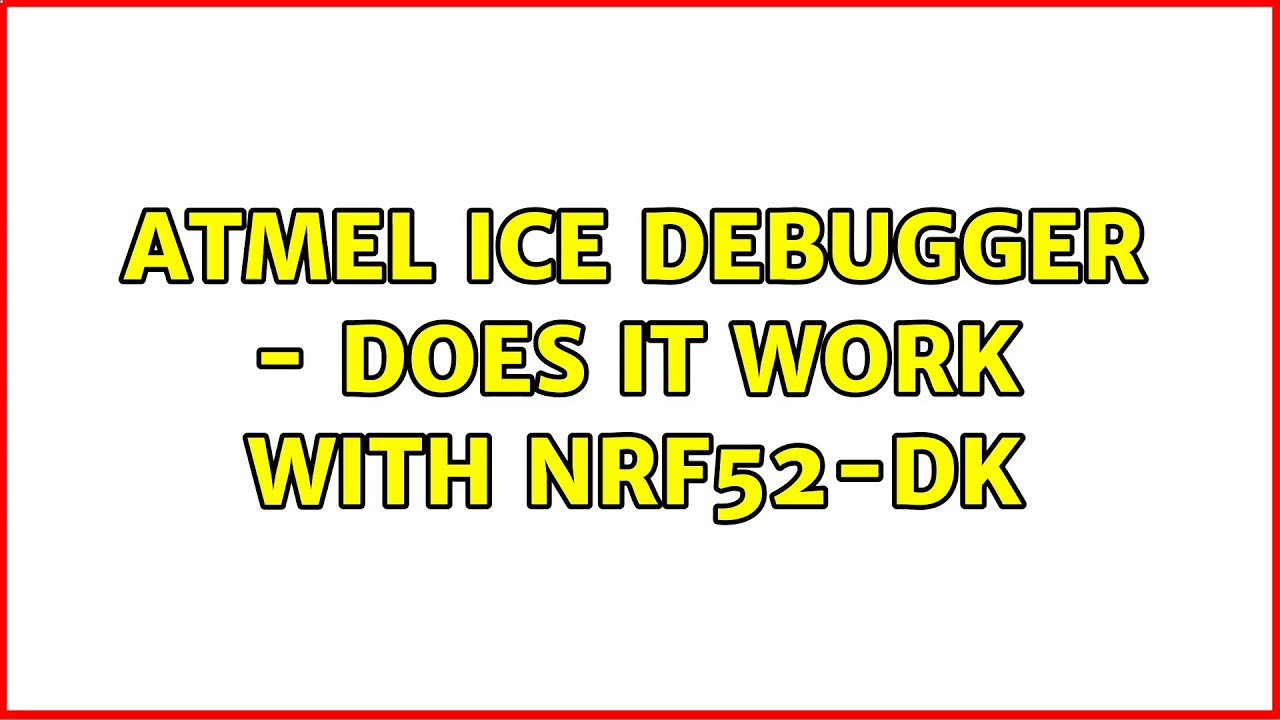 Atmel ICE Debugger - Does it work with nRF52-DK