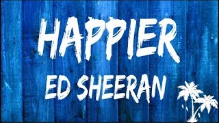 Happier- Ed Sheeran (Lyric Video)