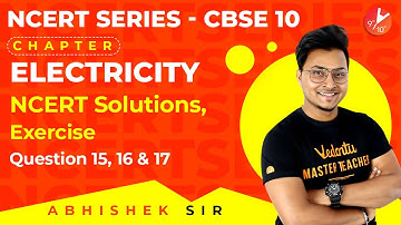 Electricity L14 | NCERT Solutions Exercises, Questions 15,16 and 17 | CBSE Class 10 Physics Vedantu