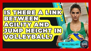 Is There A Link Between Agility And Jump Height In Volleyball? - The Volleyball Hub
