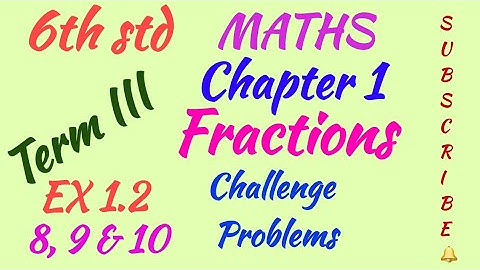 6th std/MATHS/Term III/Chapter 1/Fractions/EX 1.2 - 8, 9 & 10/Challenge Problems