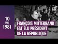 10 MAI 1981 : FRANÇOIS MITTERRAND EST ÉLU PRÉSIDENT DE LA RÉPUBLIQUE