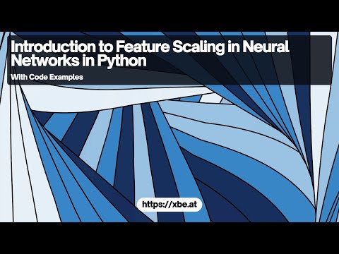 Feature Scaling for Neural Networks in Python - A Technical Overview