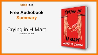 Crying in H Mart by Michelle Zauner: 15 Minute Summary