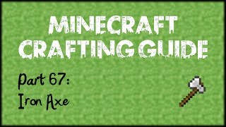 Minecraft Crafting Guide - Part 67: Iron Axe