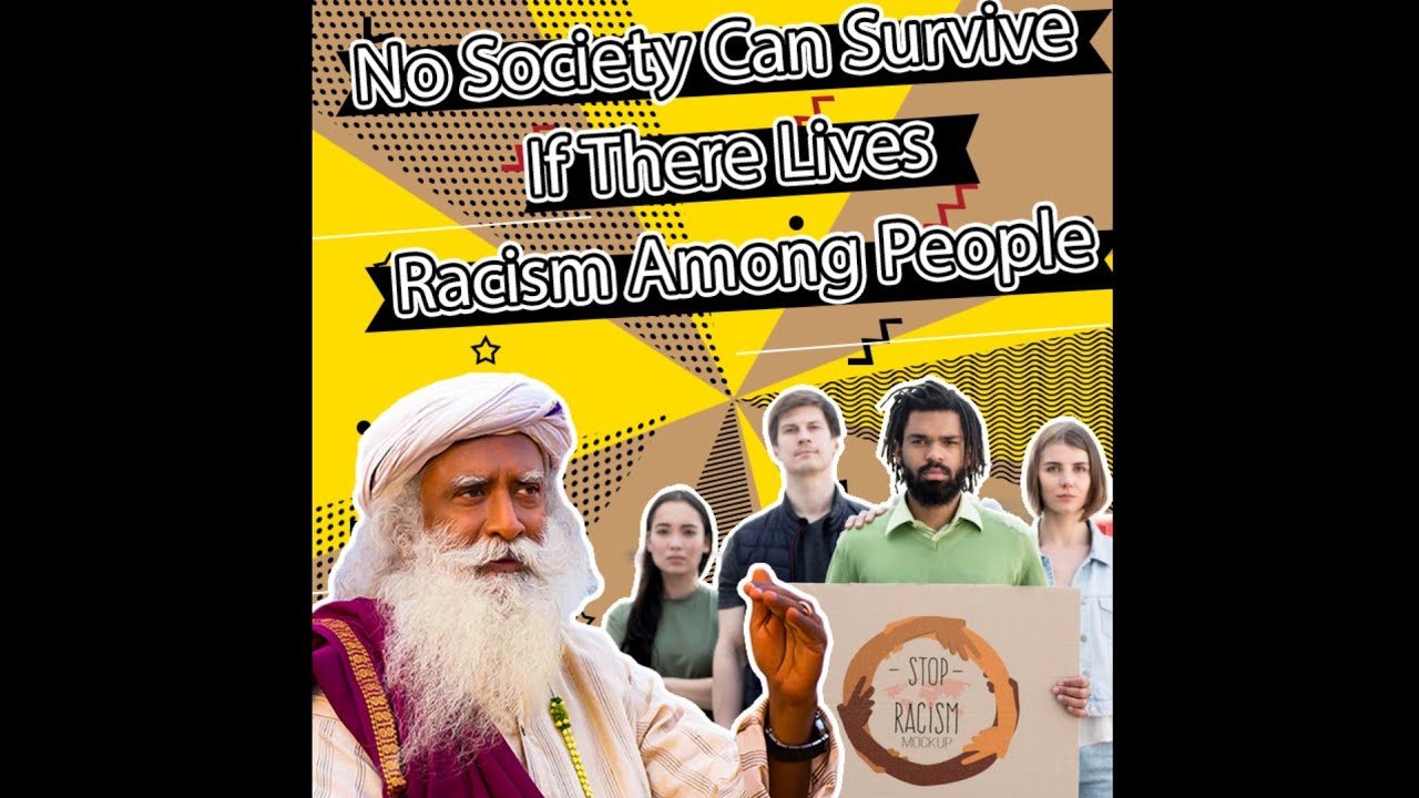 Racism Is A Threat For The Entire Humanity - Sadhguru Talks