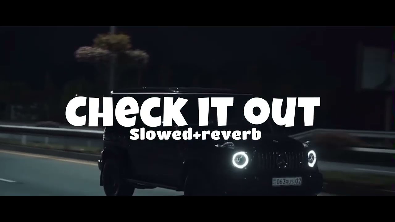 Check it out[Slowed+reverb]