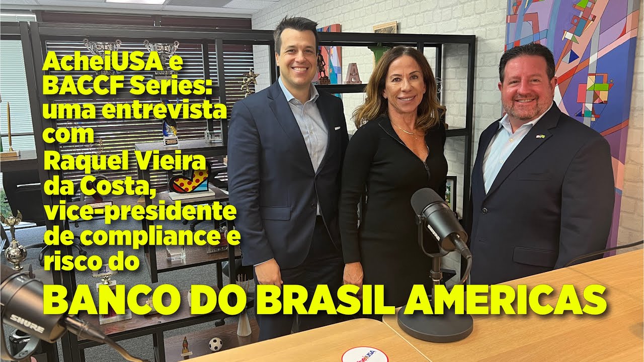 AcheiUSA e BACCF Series: Raquel Vieira da Costa, do Banco do Brasil Americas