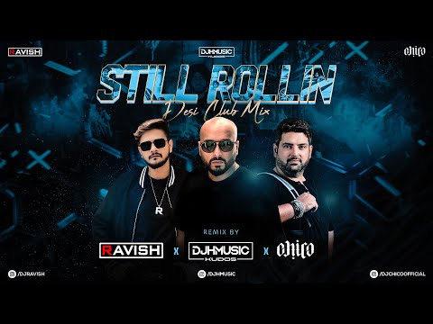 Still Rollin (ft. Shubh) | Desi Club Mix | DJ H Music | DJ Ravish | DJ Chico