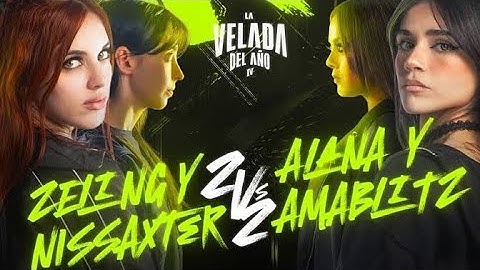 Amablitz y Alana VS Zeling y Nissaxter 2 vs 2 La Velada del año 4