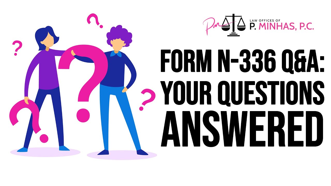 N-336 APPLICATION | Q&A | YOUR QUESTIONS ANSWERED | 2024 - YouTube