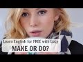 Make or Do? Learn English for FREE with Lucy!