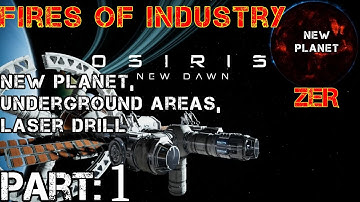Osiris: New Dawn Fires Of Industry Update | Walkthrough | Part 1 | New Planet ZER - Laser Drill | PC