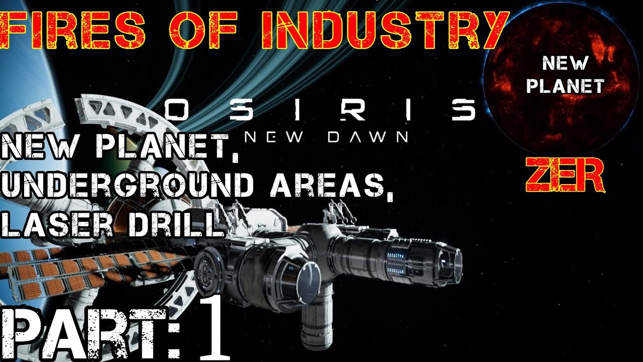 Osiris: New Dawn Fires Of Industry Update | Walkthrough | Part 1 | New Planet ZER - Laser Drill | PC