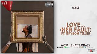 Wale (feat. Bryson Tiller) - Love... (Her Fault) (2019)