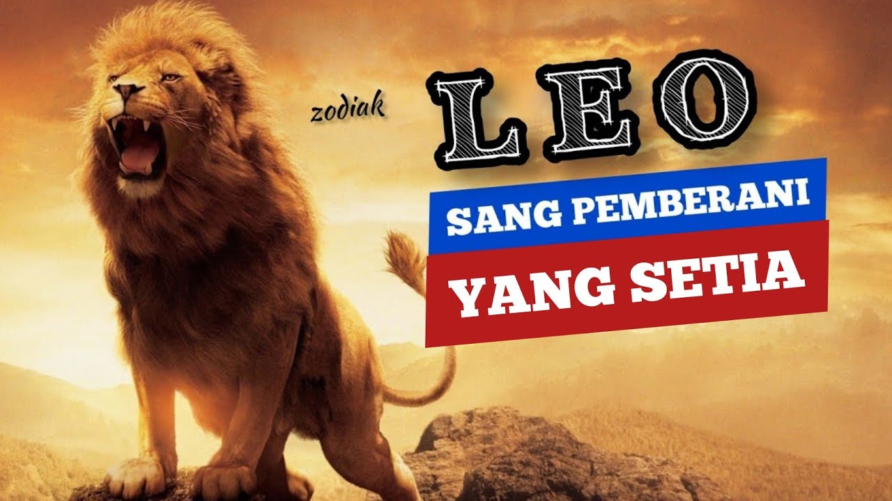 Sifat Dan Karakter Zodiak Leo | Buka Wawasan