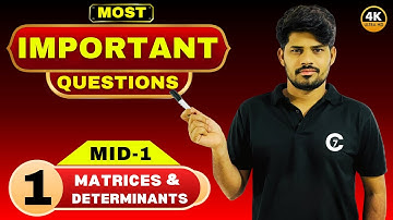 🔥Most Important Questions | Matrices & Determinants | MID EXAM - 1 | Part 1 | Chaitumawa7 