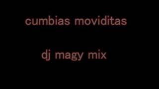 CUMBIAS MOVIDITAS DJ MAGY MIX