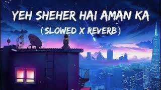 Yeh Sheher Hai Aman Ka | Raaz | Lofi Song | Slowed And Reverb