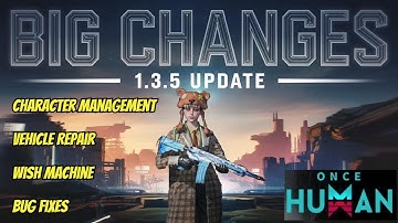 Once Human 1.3.5 Update Highlights Exciting Changes You Need to Know!