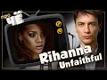 Неверная? А зачем? Rihanna - Unfaithful: Перевод песни Рианны. Разбор текста