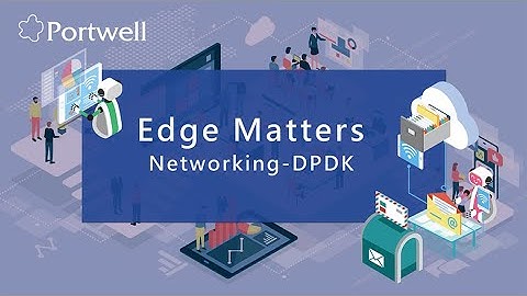 Edge Matters: Networking-DPDK