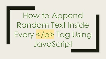 How to Append Random Text Inside Every /p Tag Using JavaScript