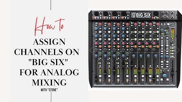 HOW TO ASSIGN CHANNELS ON SSL ( BIG SIX ) FOR ANALOG MIXING      HD 1080p