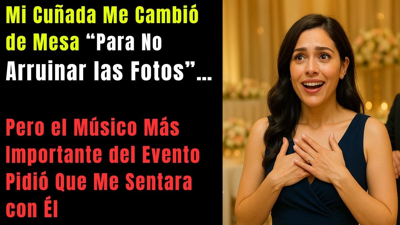 Mi Cuñada Me Movió de Mesa “Para No Arruinar las Fotos”—Pero el Músico Principal Preguntó Por Mí