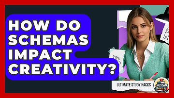How Do Schemas Impact Creativity? - Ultimate Study Hacks