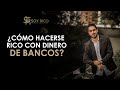 Cómo hacerse  rico con el dinero de los bancos l Luis Restrepo