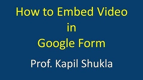 How to embed Video in Google Form | Embed YouTube Video in a Google Form