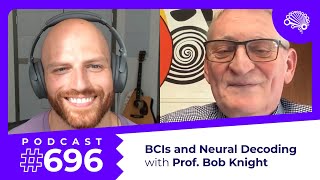696: Brain-Computer Interfaces and Neural Decoding — with Prof. Bob Knight