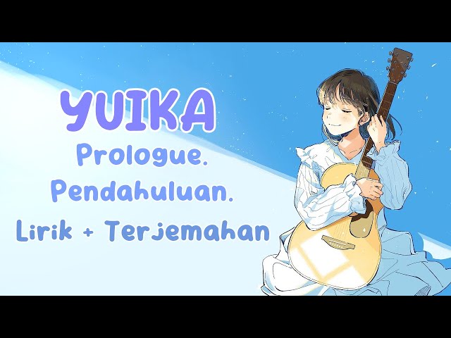 『ユイカ』- 序章。(Purorōgu. / Pendahuluan.) Lagu Yuika | Lirik u0026 Terjemahan class=